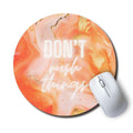 Don't Rush Things Circle Mouse Pad