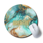 Take A Moment To Breathe Circle Mouse Pad