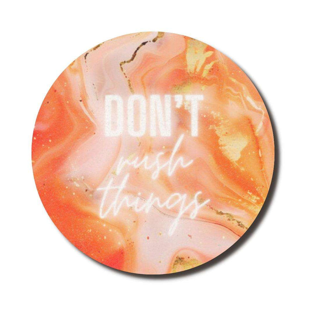 Don't Rush Things Circle Mouse Pad