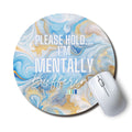 Please Hold I'm Mentally Buffering Circle Mouse Pad