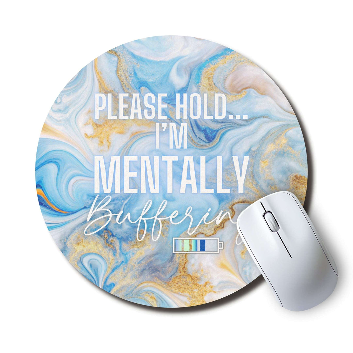 Please Hold I'm Mentally Buffering Circle Mouse Pad