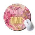Healing Takes Time Circle Mouse Pad
