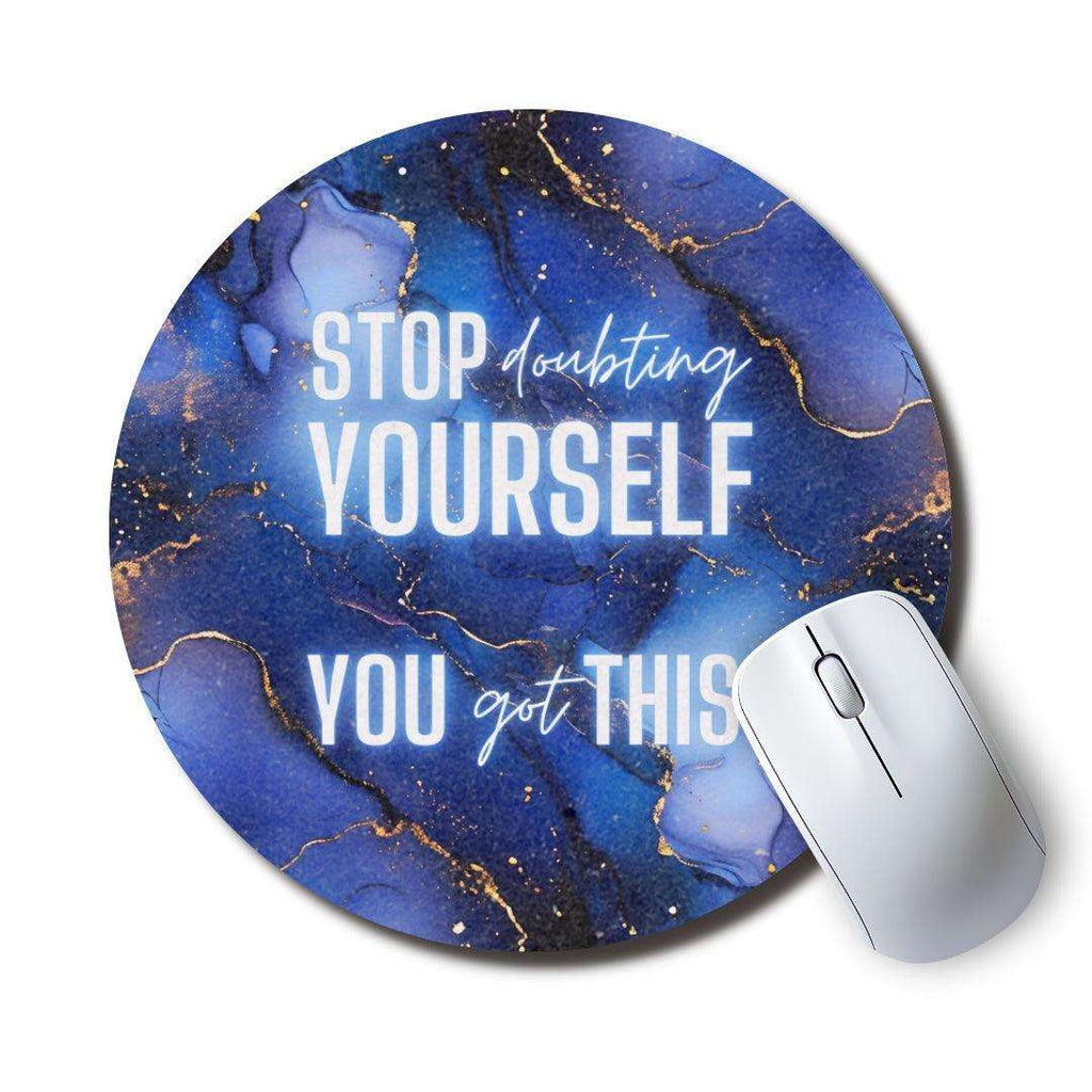 Stop Doubting Yourself Circle Mouse Pad