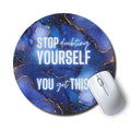 Stop Doubting Yourself Circle Mouse Pad