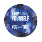 Stop Doubting Yourself Circle Mouse Pad